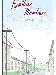 [jakethegoat] Familiar Members (Ch. 0-2)