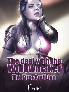 [Firolian] The Deal With The Widowmaker - The First Audition