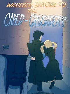 [The-Arthman] Whatever Happened To The Caped Crusader?