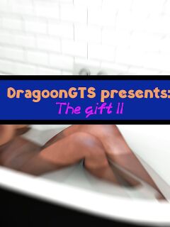 [DragoonGTS] - The Gift 2