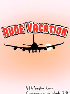 [TGAmelia] Rude Vacation