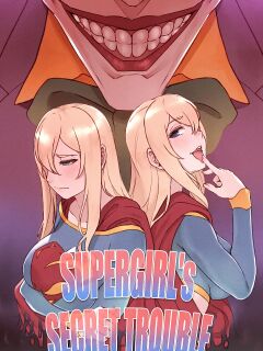 [Mr.takealook] Supergirl's Secret Trouble