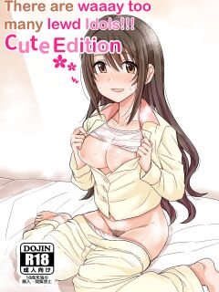 [Haru Koubou (Harukoubou Norimaki)] Cute wa H na Idol ga Oosugiru | There are waaay too many lewd Idols!!! Cute Edition (THE IDOLM@STER CINDERELLA GIRLS)