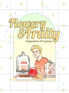 [Pygmalion of Cyprup] Flowery & Fruity Preview