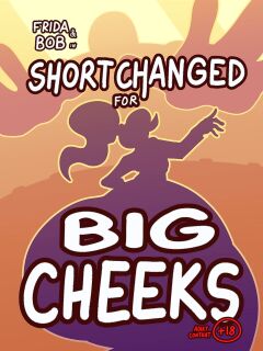 [Lucy Fuchs] Short Changed for Big Cheeks (Complete)